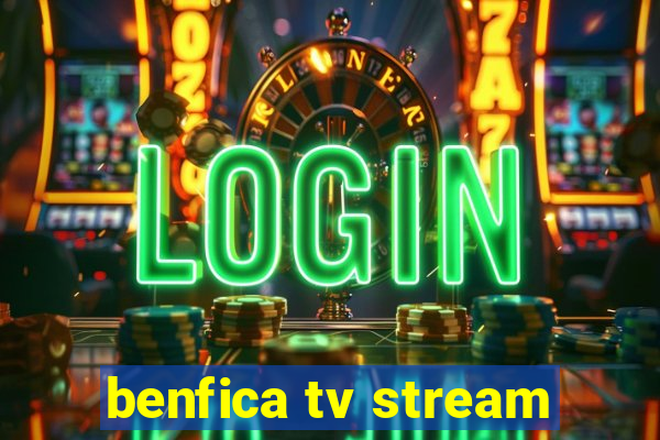 benfica tv stream