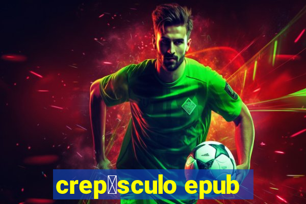 crep煤sculo epub