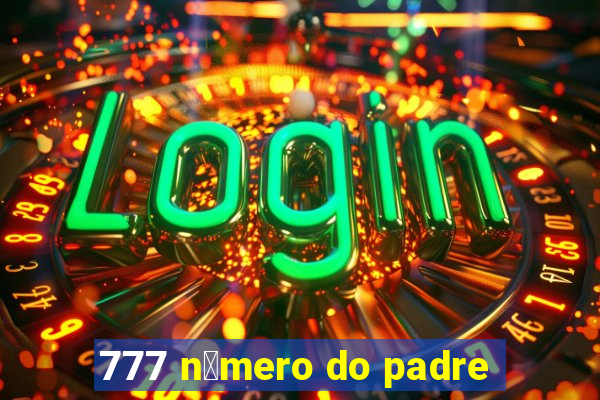 777 n煤mero do padre