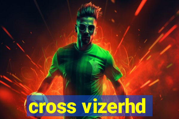 cross vizerhd