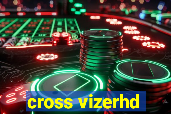 cross vizerhd