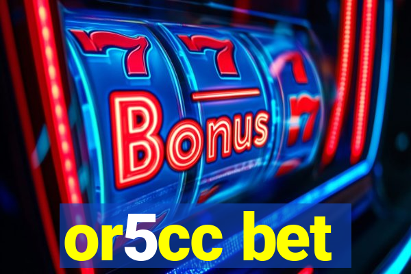 or5cc bet