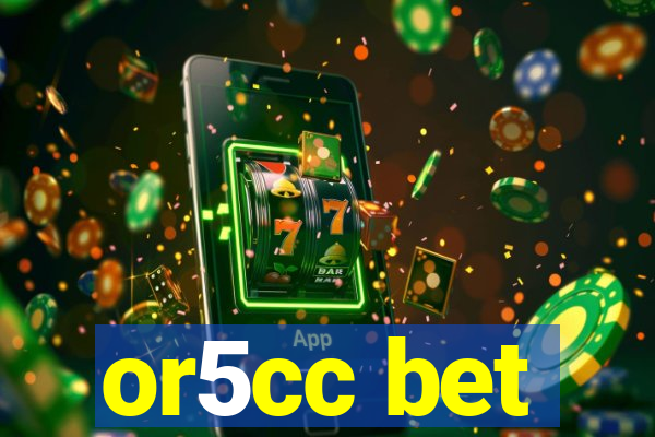 or5cc bet