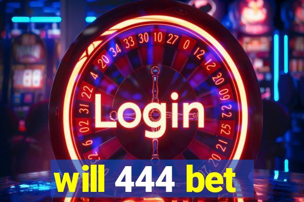 will 444 bet