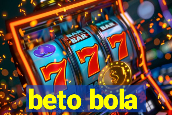 beto bola