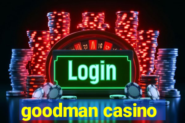 goodman casino