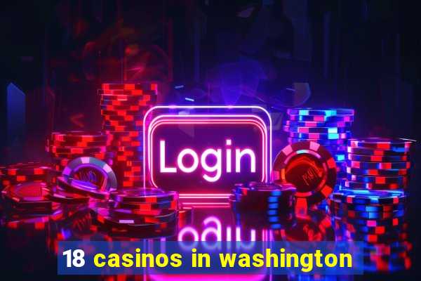 18 casinos in washington