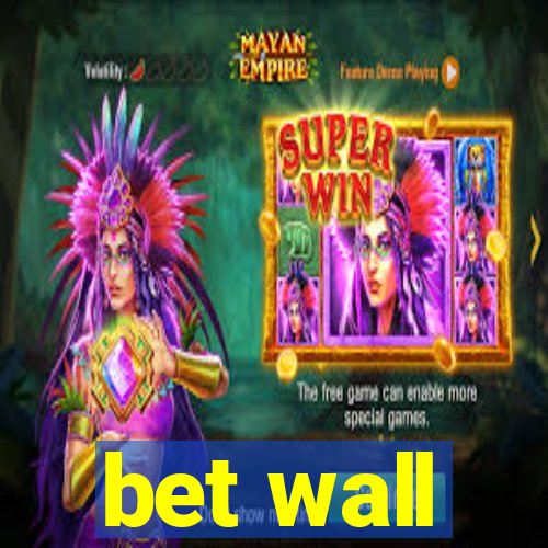 bet wall