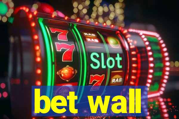 bet wall