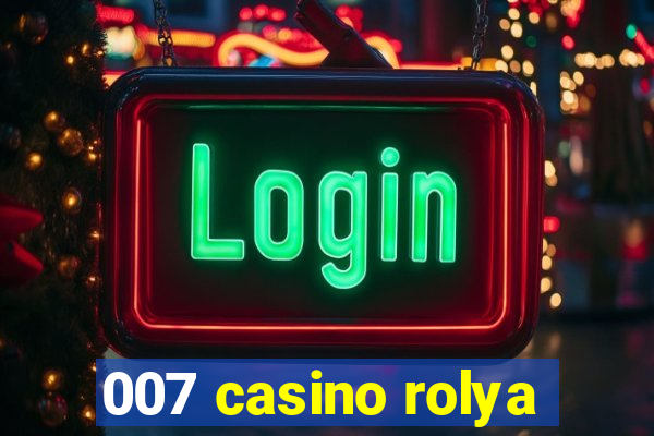 007 casino rolya