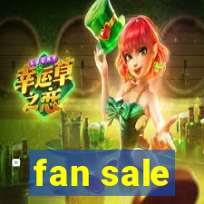 fan sale