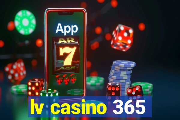 lv casino 365