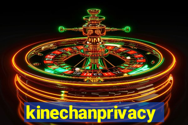 kinechanprivacy