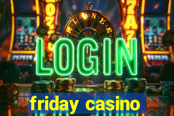 friday casino