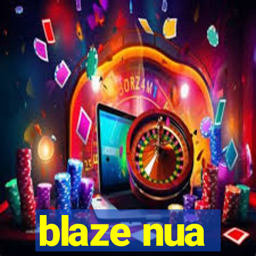 blaze nua