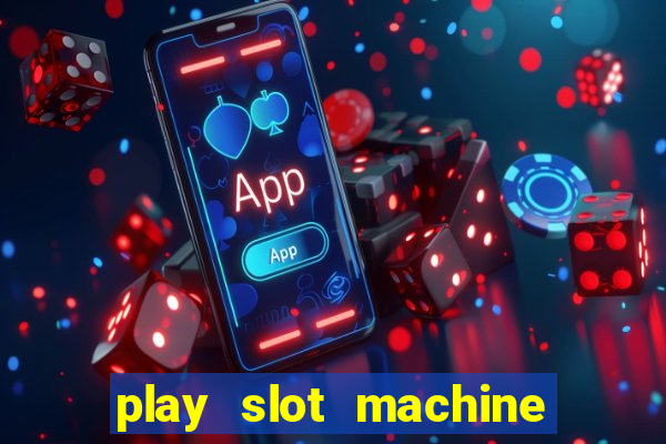 play slot machine online for money