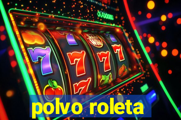 polvo roleta