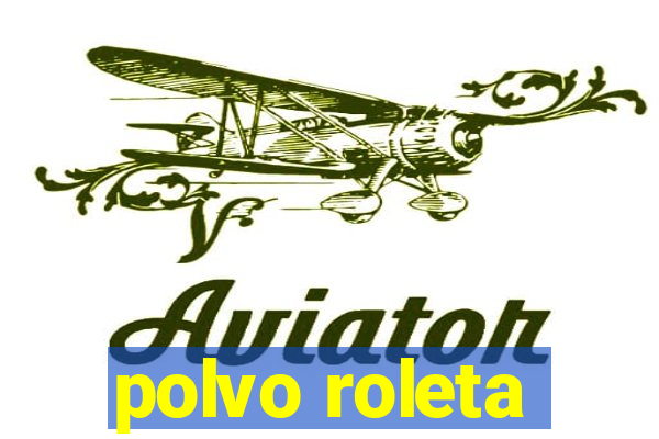 polvo roleta