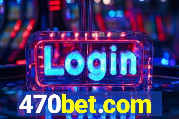 470bet.com