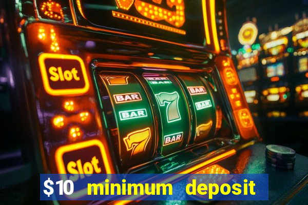 $10 minimum deposit casino usa