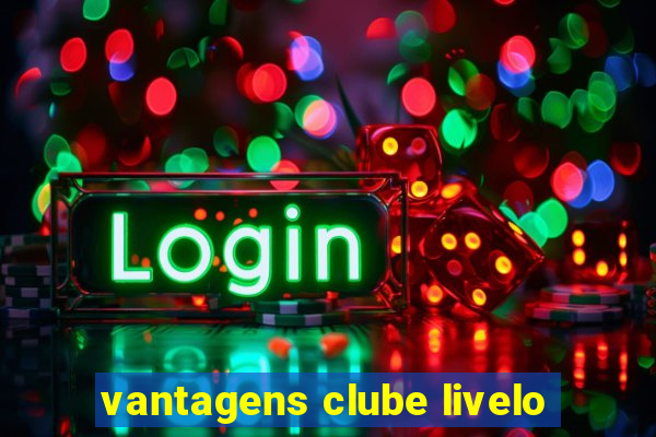 vantagens clube livelo