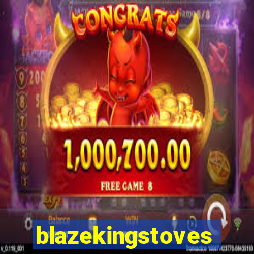 blazekingstoves