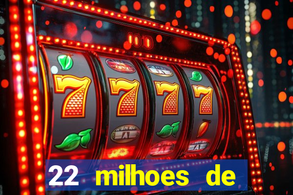 22 milhoes de cruzeiros hoje