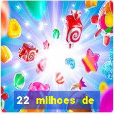 22 milhoes de cruzeiros hoje