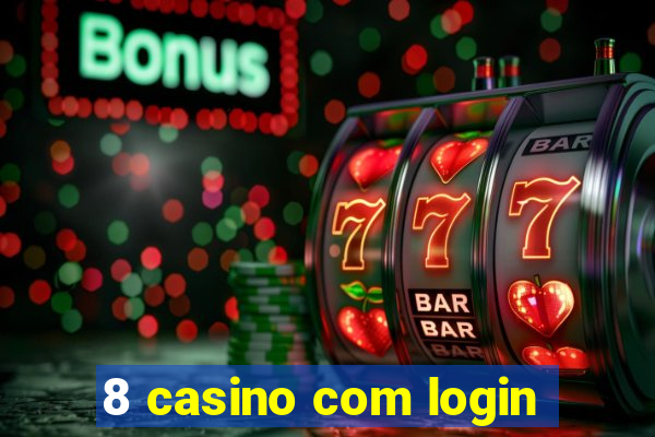 8 casino com login