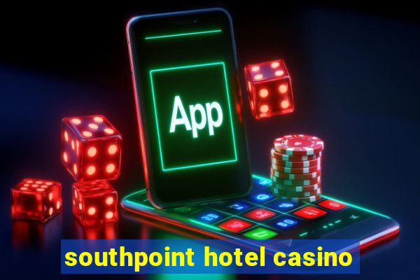 southpoint hotel casino