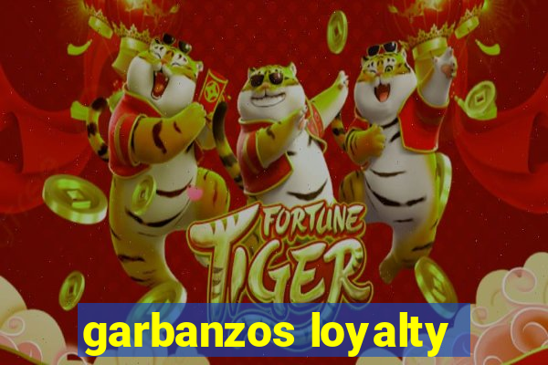 garbanzos loyalty