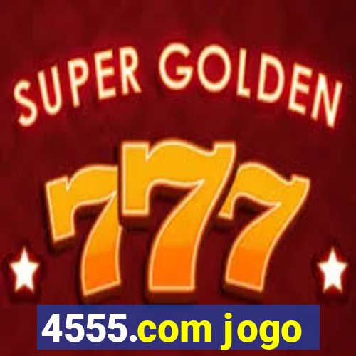 4555.com jogo