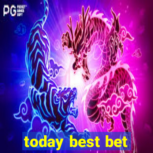 today best bet