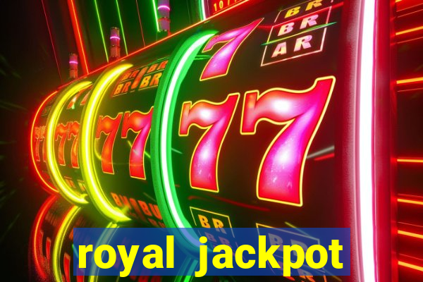 royal jackpot casino machines