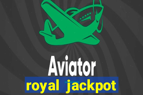 royal jackpot casino machines