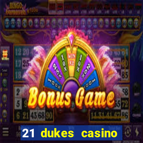 21 dukes casino sign up