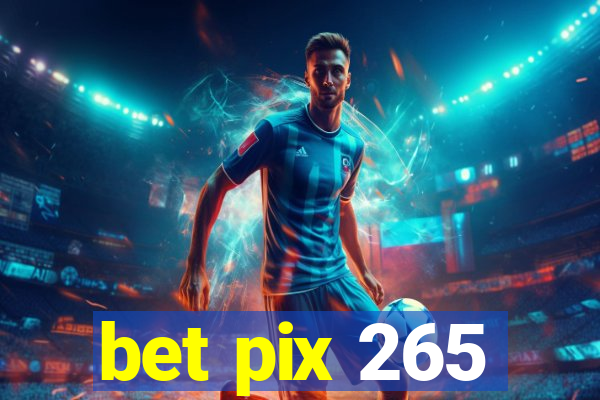 bet pix 265