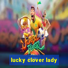 lucky clover lady