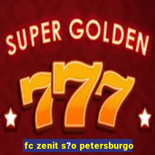 fc zenit s?o petersburgo