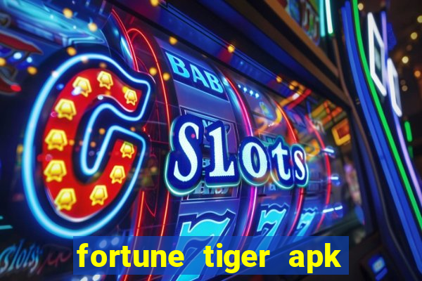 fortune tiger apk mod dinheiro infinito