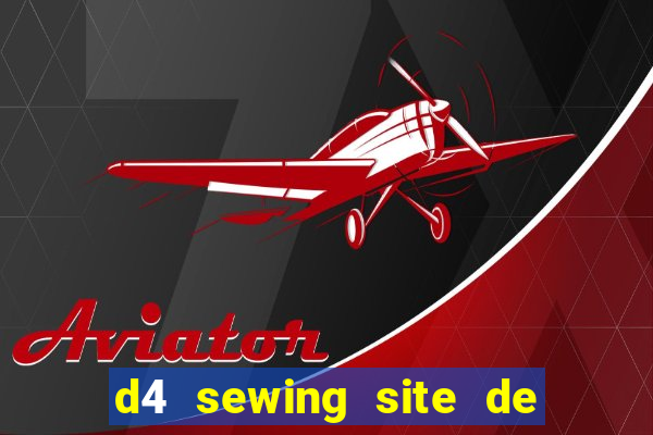 d4 sewing site de relacionamento login