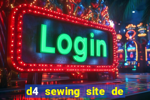 d4 sewing site de relacionamento login