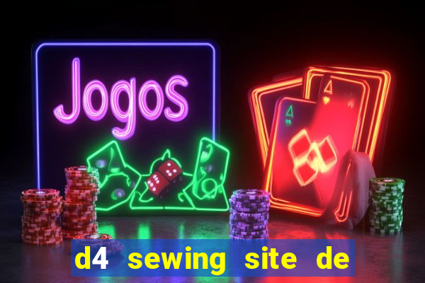 d4 sewing site de relacionamento login