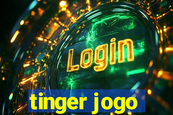 tinger jogo