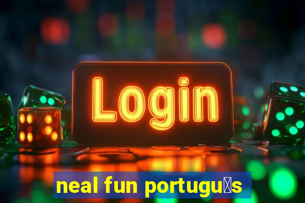 neal fun portugu锚s