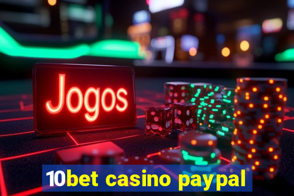 10bet casino paypal