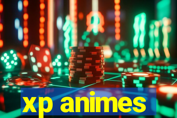 xp animes