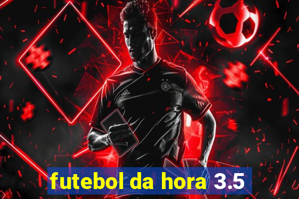 futebol da hora 3.5