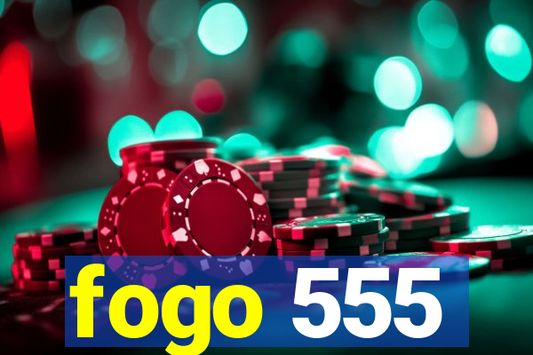 fogo 555