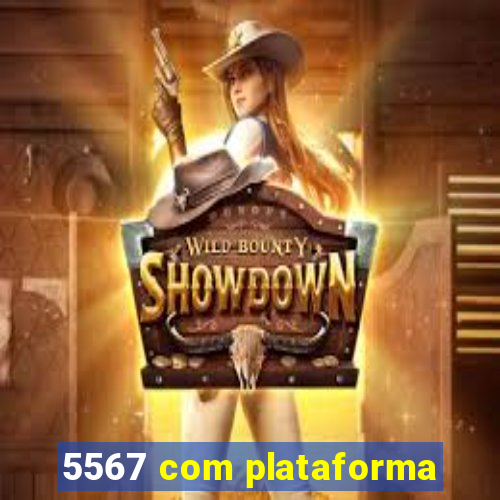 5567 com plataforma